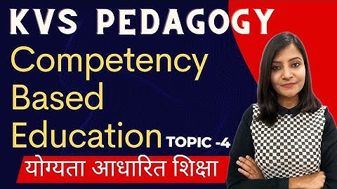 Competency Based Education CBE || Topic-4 योग्यता आधारित शिक्षा #kvs #kvs_prt #kvspedagogy
