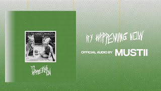 Mustii - It's Happening Now (Official Audio)