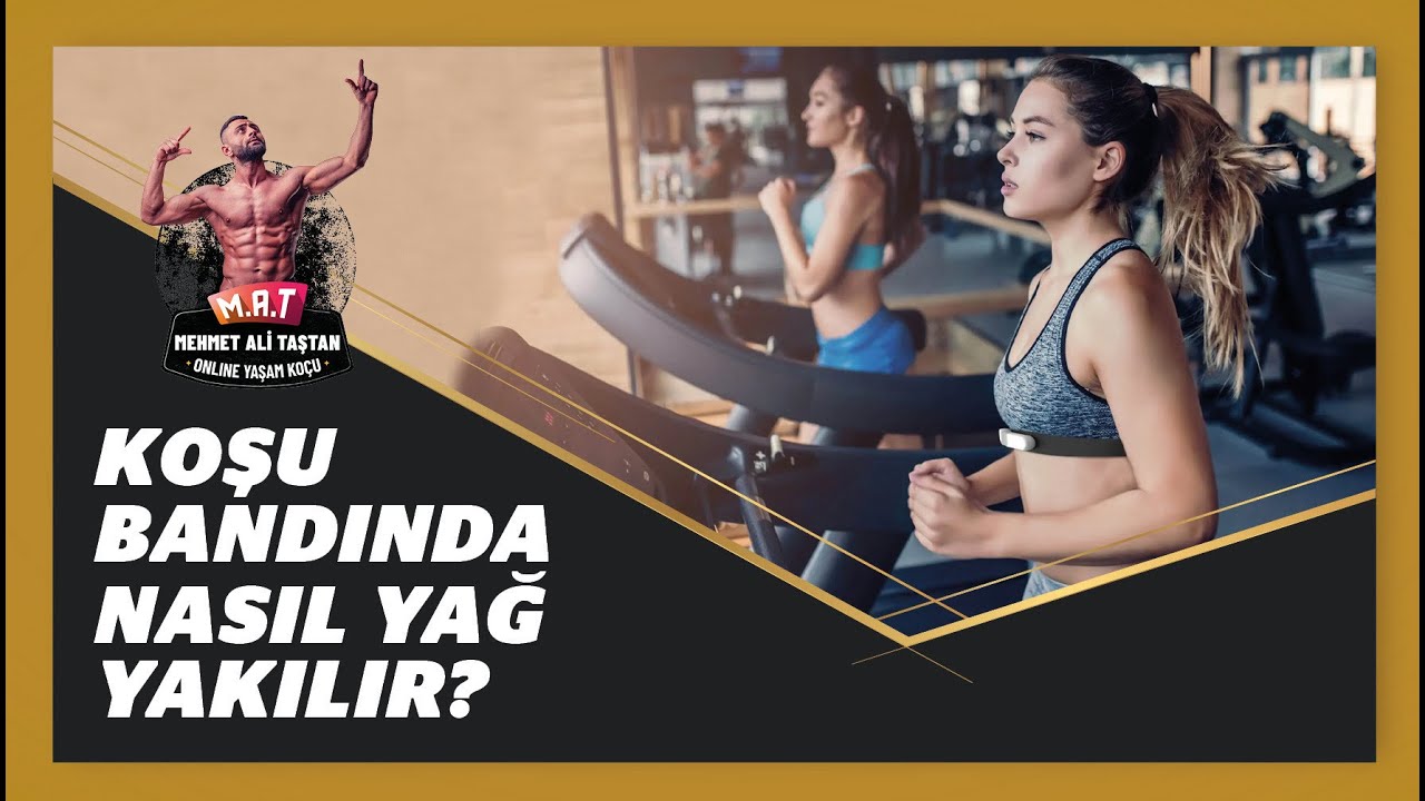 Koşu Bandında En İyi Nasıl Yağ Yakılır? ( Mehmet Ali Taştan)