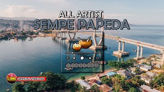 SEMPE PAPEDA - ALL ARTIS - KEVINS MUSIC PRODUCTION ( OFFICIAL VIDEO MUSIC )