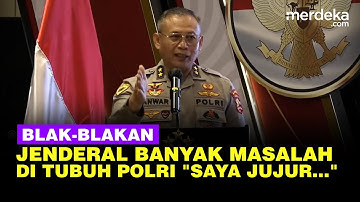 Jenderal Bintang Dua Polisi Blak-blakan Banyak Masalah di Polri: Saya Jujur ...