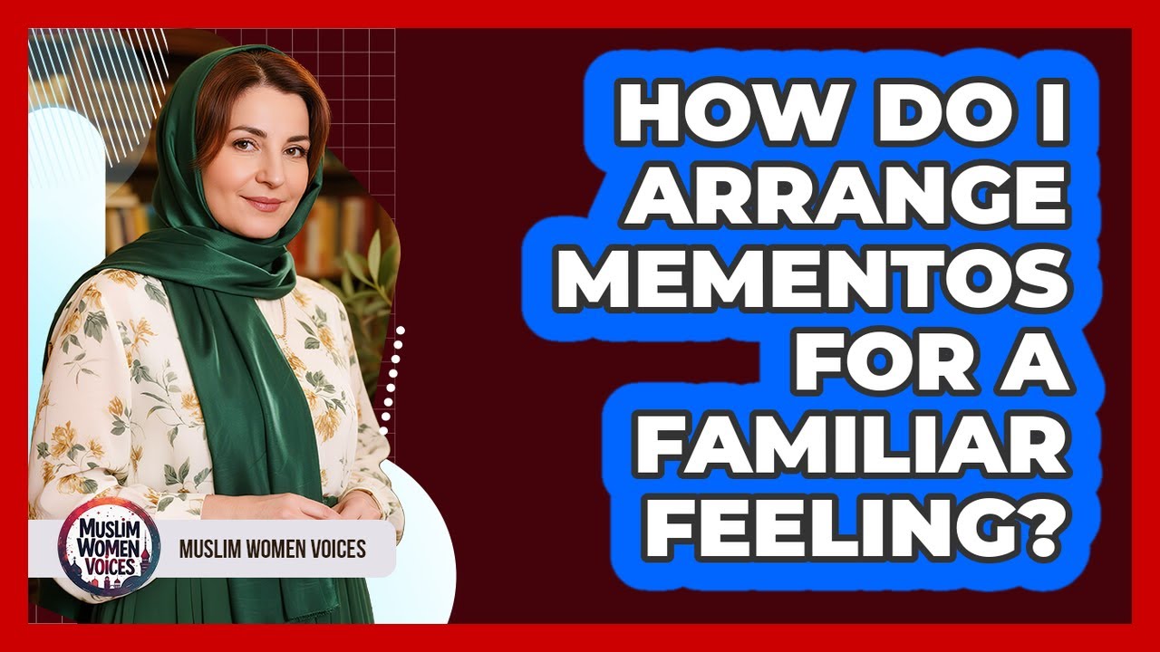 How Do I Arrange Mementos For A Familiar Feeling?