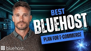 Bluehost Best Plan for Ecommerce – Don’t Choose Wrong and Overpay