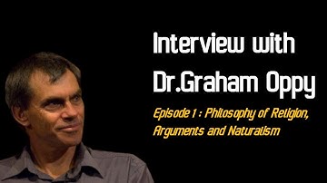 Interview with Dr. Graham Oppy | Ep1. Philosophy of religion, Arguments and Naturalism