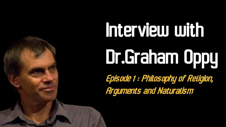 Interview with Dr. Graham Oppy | Ep1. Philosophy of religion, Arguments and Naturalism