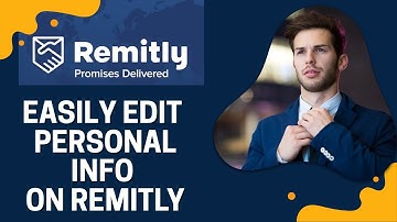 How to Edit Personal Info on Remitly 2025?