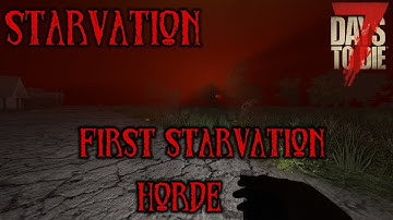 First Starvation Horde | Starvation mod | Episode 7 | 7 Days to Die Modded