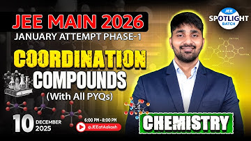 ⚡Coordination Compounds + PYQs | JEE Main 2026 | January Attempt Phase-1 | Spotlight Batch