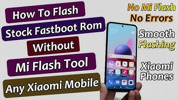 Without Mi Flash Tool Flash Stock Rom On Any Xiaomi Mobile Phones With No Errors