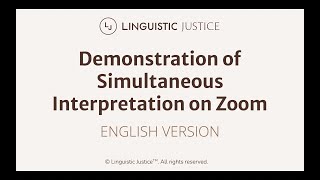 Linguistic Justice Demonstration of Simultaneous Interpretation on Zoom - English Version