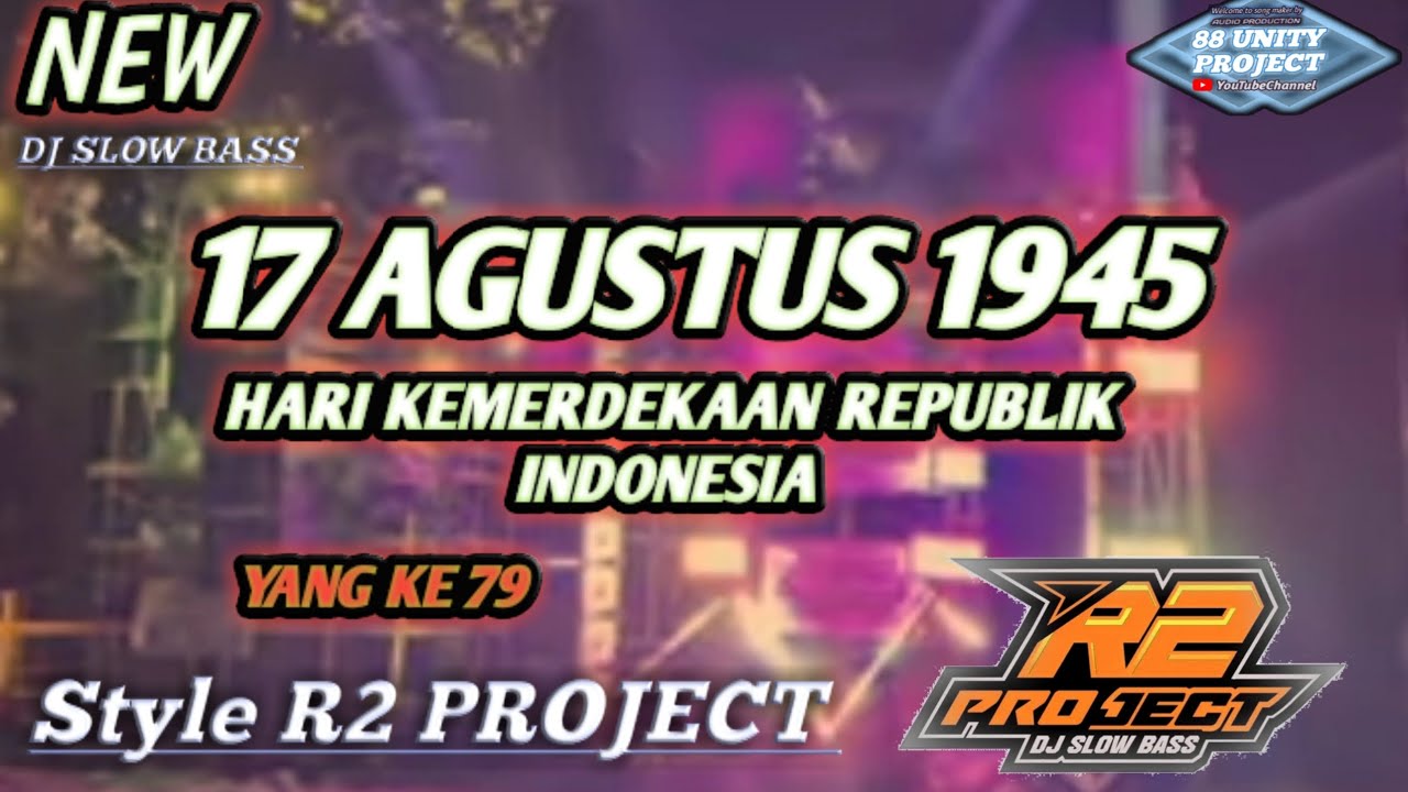 DJ 17 AGUSTUS 🇮🇩 2024 style R2 PROJECT|| by 88 Unity project# ...