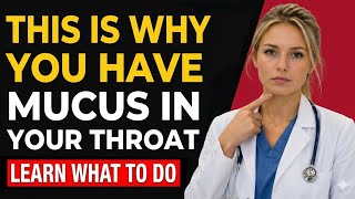 Why You Always Have Mucus in Your Throat... Doctor Explains the Real Cause!