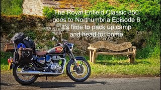 The Royal Enfield Classic 350 goes to Northumbria Episode 6 It's time to pack up camp and head for h by That bloke on a motorbike 3,530 views 3 months ago 28 minutes