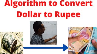 Algorithm to convert US Dollar to Indian Rupee
