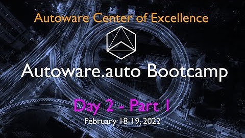 Autoware Bootcamp Day 2 Part 1