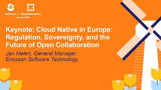 Keynote: Cloud Native in Europe: Regulation, Sovereignty, and the Future of Open Collab... Jan Melen