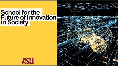 School for the Future of Innovation in Society at Arizona State University
