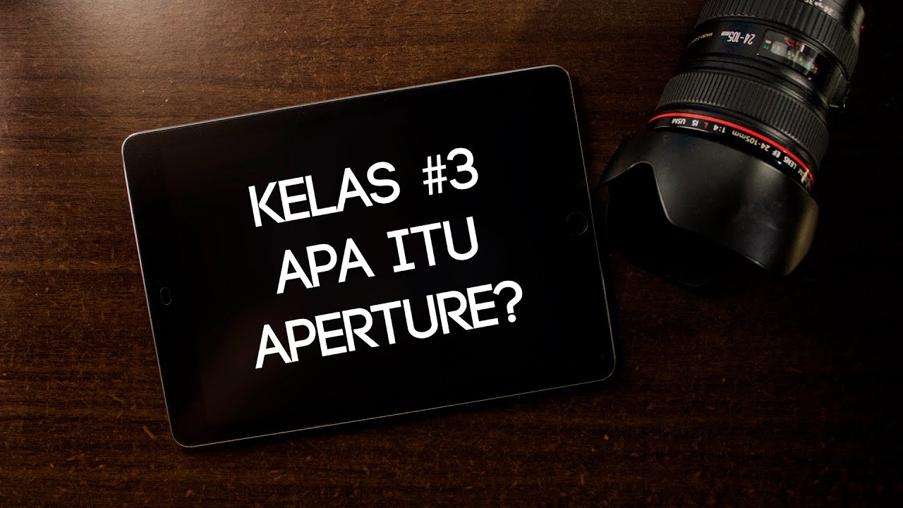Belajar Fotografi Apa Itu Aperture Dan Cara Memahami Aperture Kelas Fotografi Online 3 Youtube