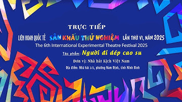 🔴Trực tiếp: Tác phẩm “Người đi dép cao su” _ Biểu diễn: Nhà hát Kịch Việt Nam .