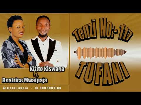 Tufani By Kizito Kiswaga Ft Beatrice Mwaipaja
