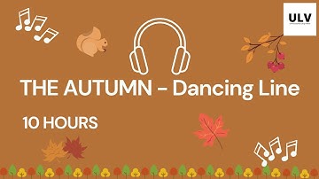 THE AUTUMN 10 HOURS - Dancing Line || ULV