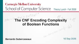 Bernardo Subercaseaux: The CNF Encoding Complexity of Boolean Functions
