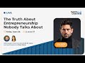 The Truth About Entrepreneurship Nobody Talks About