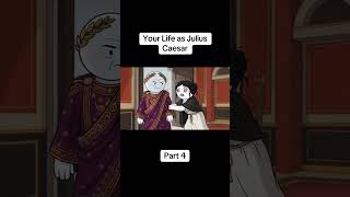 Your Life as Julius Caesar