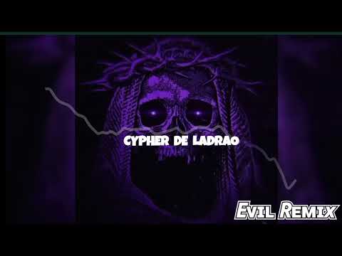 CYPHER DE LADRAO EVILREMIX 