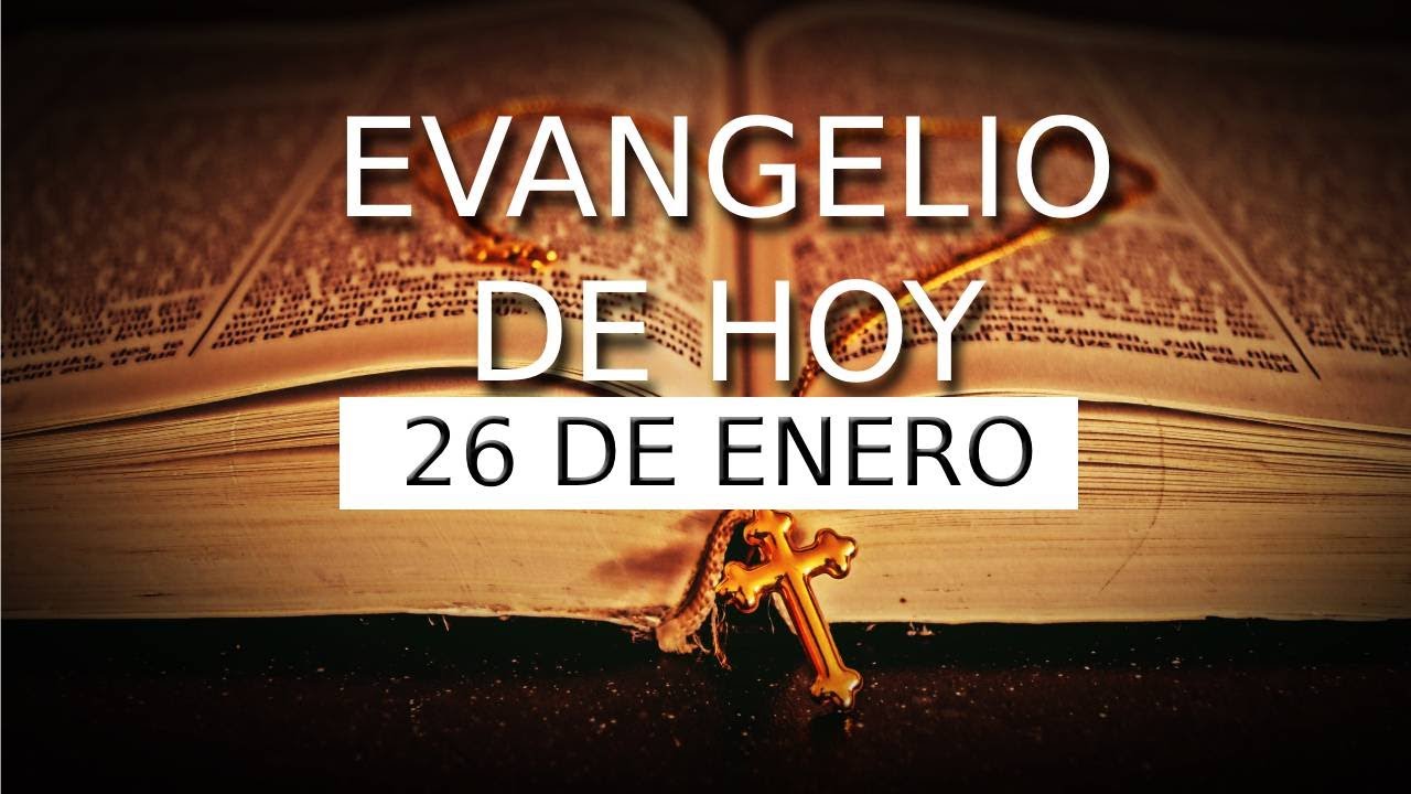 EVANGELIO DE HOY - 26 de enero - EVANGELIO DEL DÍA Escuchar y ...