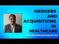 Managing mergers and acquisitions in healthcare as startup