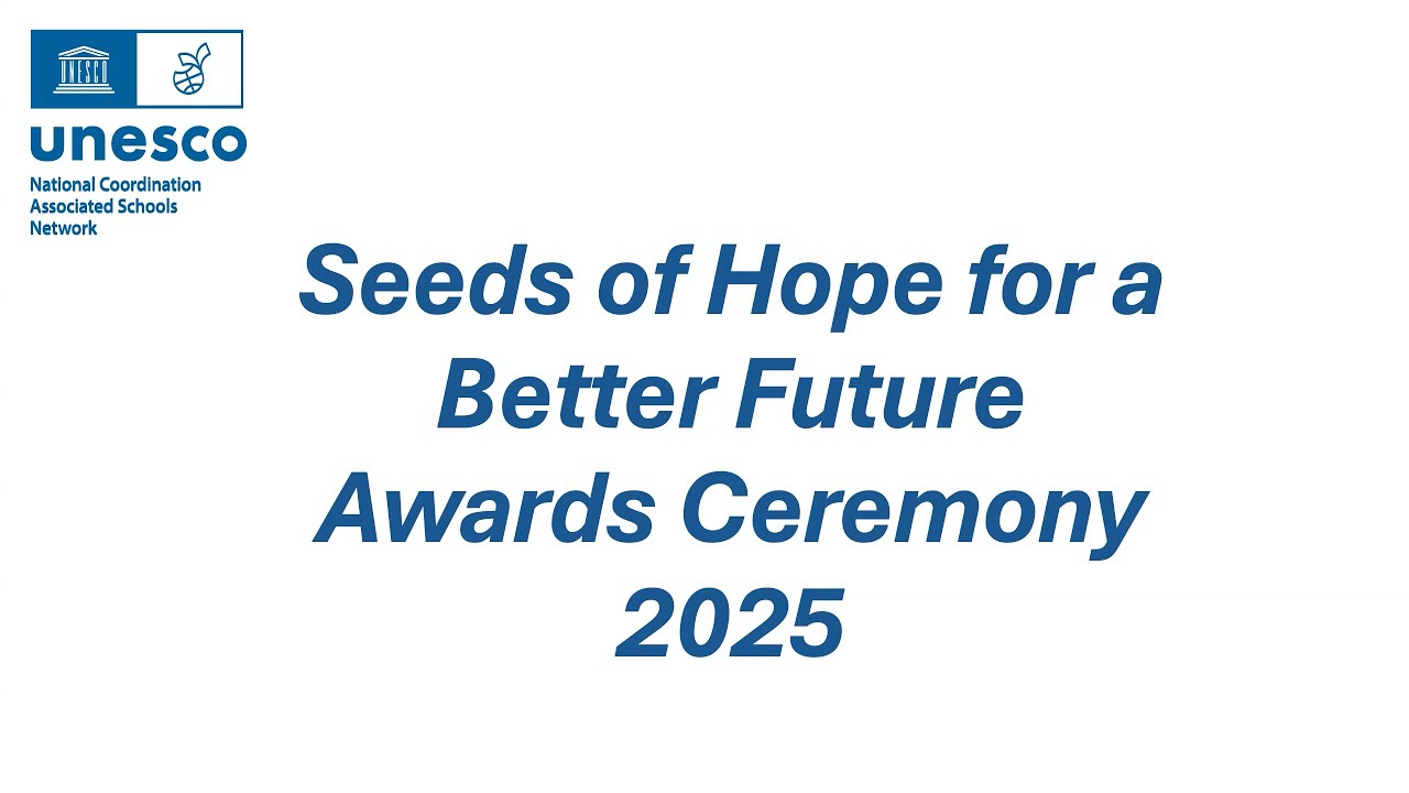 UNESCO Seeds of Hope For A Better Future Awards Ceremony 2025