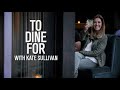 Season 3 Promo: To Dine For with Kate Sullivan