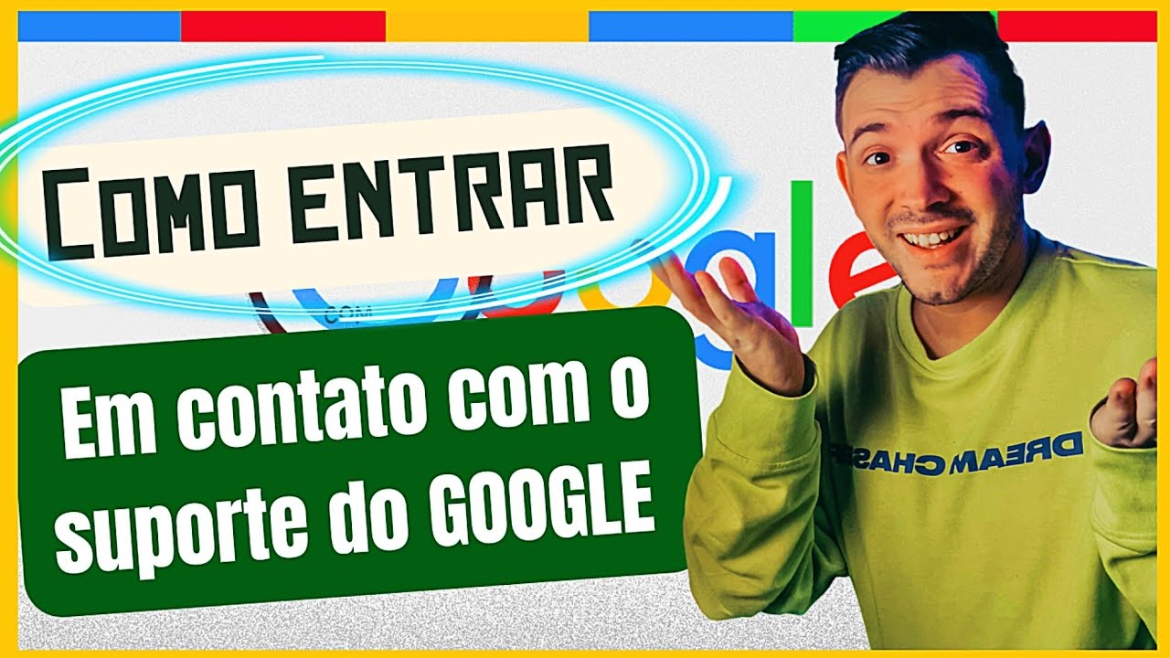 COMO FAÇO PARA ENTRAR EM CONTATO DIRETO COM A GOOGLE A RESPEITO DE