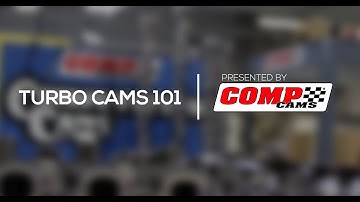 Turbo Cams 101 Presented by COMP Cams