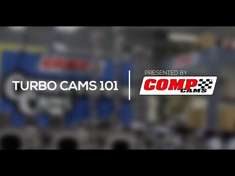 Turbo Cams 101 Presented by COMP Cams