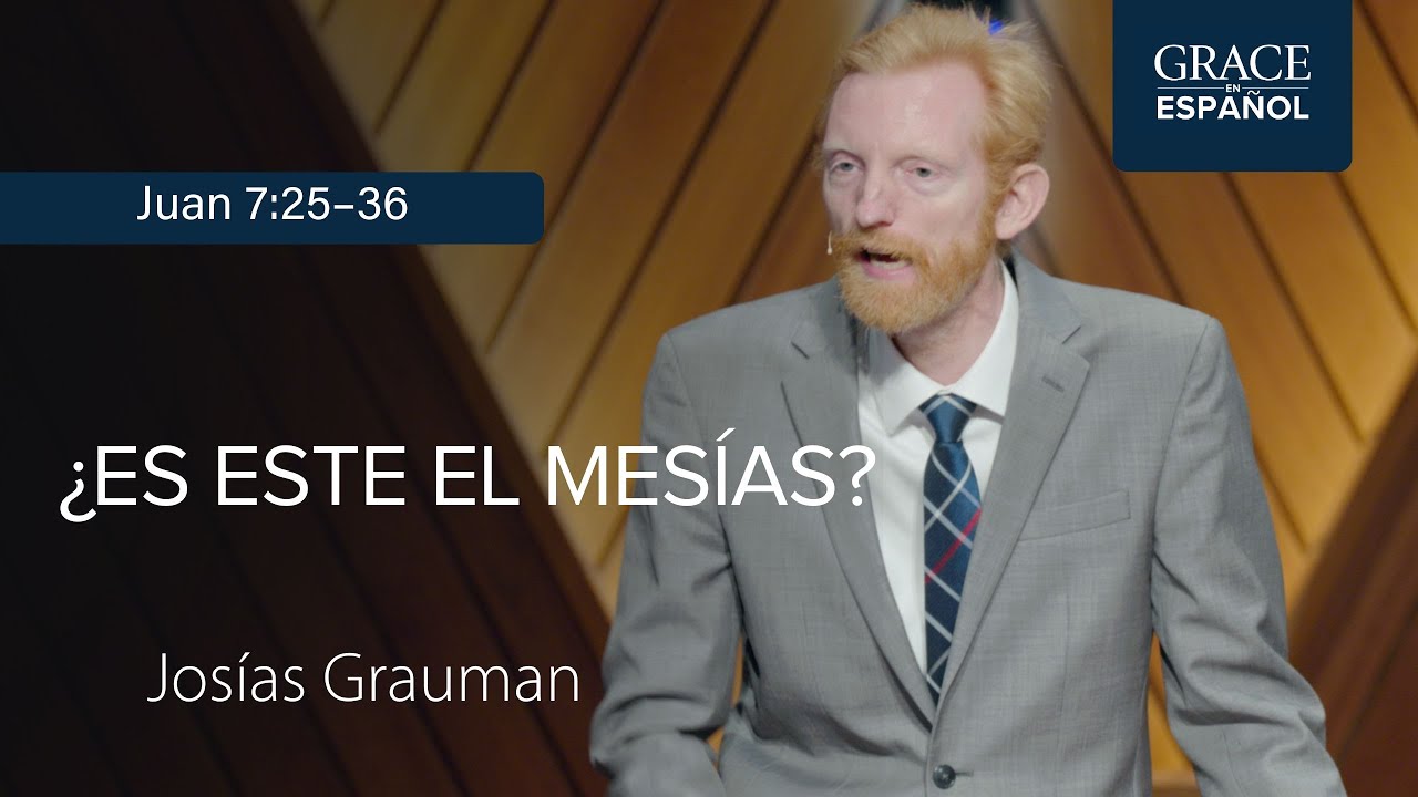 Juan 7:25–36 | ¿Es este el Mesías? |  Josías Grauman