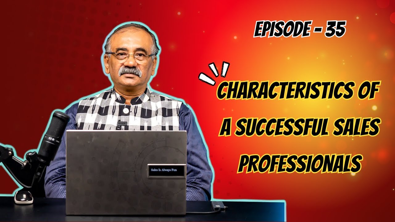 Characteristics of a Successful Sales professional  .  Get Your Sales Mindset right .Know about it