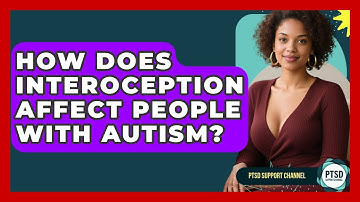 How Does Interoception Affect People With Autism? - PTSD Support Channel