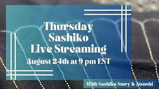 Thursday Sashiko Live Streaming  - August 24th at 9:00 pm EST. 英語での定期刺し子配信です。