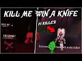 Kill me challenge for a free knife ft 1 killer  survive the killer