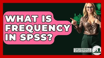 What Is Frequency In SPSS? - The Friendly Statistician