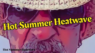 Hot Summer Heatwave - Paul J Bentley & Mad Mark Charlton 