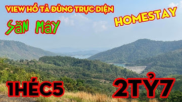 Bán 1,5 Héc Đất View HỒ TÀ ĐÙNG Cực Đẹp,Khí Hậu Mát Mẻ Quanh Năm,Phù Hợp Nghỉ Dưỡng,Giá 2,7 TỶ