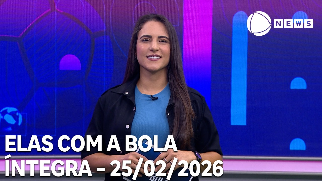 Elas com a Bola - 25/02/2026