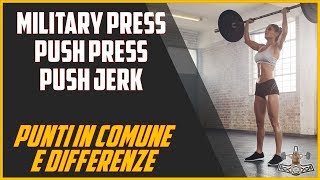Military Press - Push Press - Push jerk: punti in comune e differenze