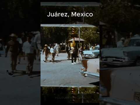 Juárez Mexico 1960s 