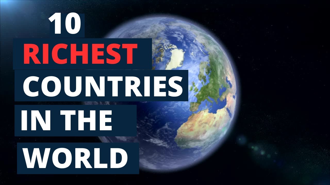Top 10 Richest Countries on Earth | Exploring Wealth and Culture # ...