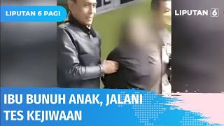 Wanita Berinisial KU, Ibu yang Bunuh Anak Kandungnya di Brebes Jalani Tes Kejiwaan | Liputan 6