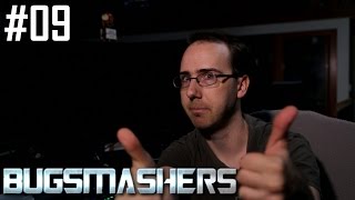 BUGSMASHERS! Episode 09